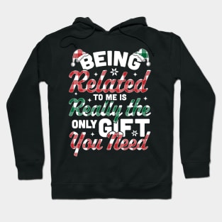 Being Related To Me is the only Gift you Need - Christmas Plaid Hoodie